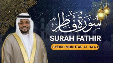 سورة فاطر القارئ مختار الحاج - Surah Fathir Mukhtar Al Haaj