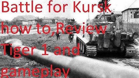 world of tanks,Battle of Kursk walkthrough,Tiger 1 review and gameplay