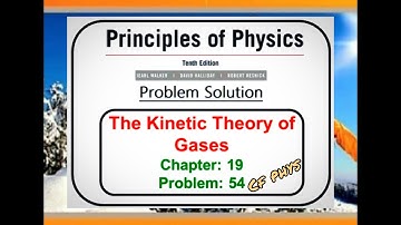 Chapter 19 – The Kinetic Theory of Gases – Problem 54 - Principles of Physics – 10th Edition