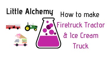 Little Alchemy-How To Make Firetruck, Tractor & Ice Cream Truck Cheats & Hints