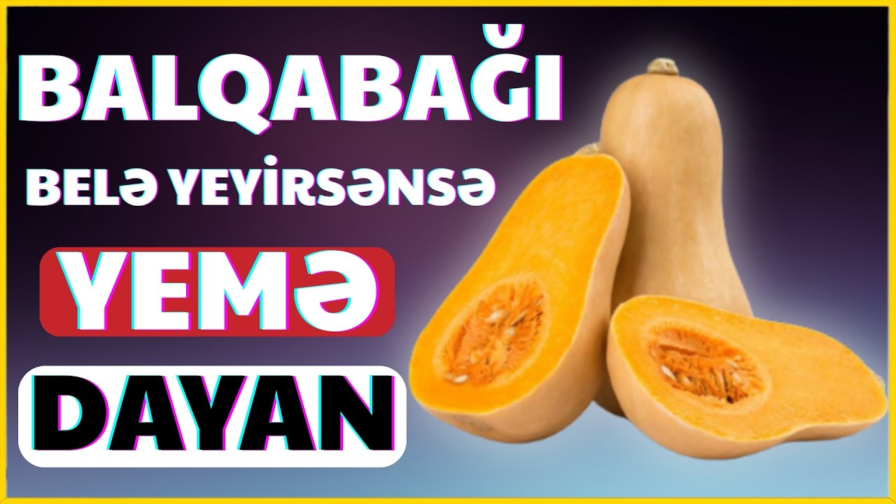 Balqabağın Faydaları və Zərərləri – Bunu Hamı Bilməlidir!