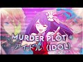 Murder plot  idol oshi no ko  editamv
