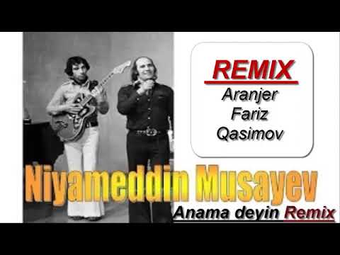 Niyaməddin Musayev - Anama deyin (Remix)