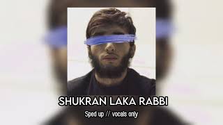 Shukran Laka Rabbi // sped up + vocals only