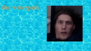 the waterpark starring jerma985
