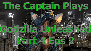 The Captain Plays Godzilla Unleashed Part 4 Eps 2