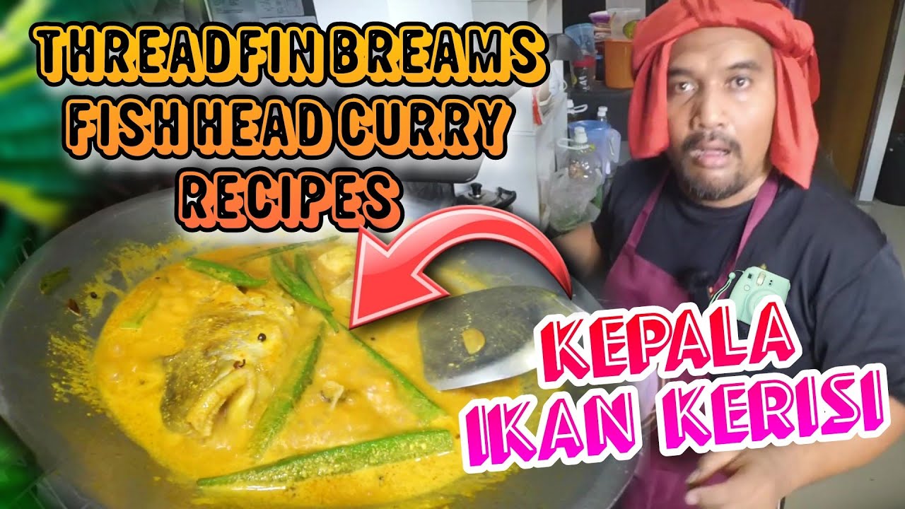 KARI KEPALA IKAN KERISI THREADFIN BREAMS FISH HEAD CURRY RECIPES