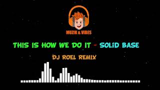 THIS IS HOW WE DO IT - Solid Base Dj Rowel Remix 90's Dance HitsTekno