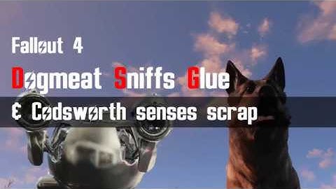 Fallout4 Dogmeat sniffs glue & Codsworth senses scrap