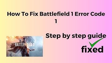 How To Fix Battlefield 1 Error Code 1