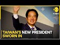 Lai Ching-Te takes oath as Taiwan&#39;s new President | China ramps up pressure on Taiwan | WION