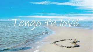 Tengo tu love - Sie7e || Letra