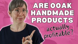 Reproducible VS. One-Of-A-Kind Handmade Products - Which should you sell?