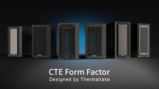 CTE Form Factor Designed by Thermaltake - Centralized Thermal Efficiency