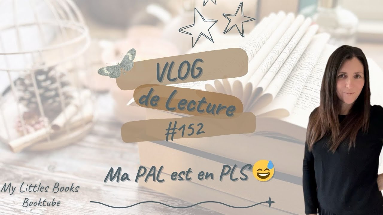 VLOG de lecture #152 Help … ma PAL est en PLS 😅😅