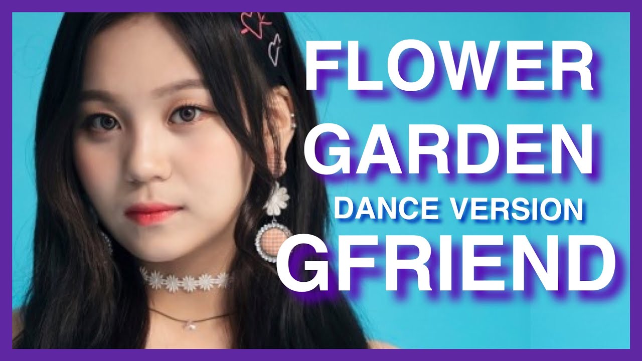 Flower Garden GFriend [Dance Version] YouTube