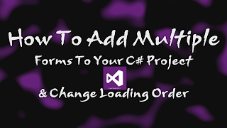 How To Add Forms &amp; Change Order in Winforms C# Project [HD with Voice]