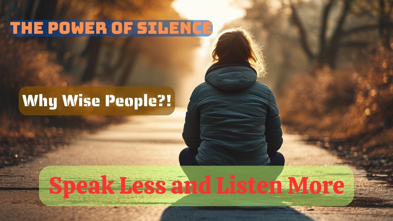 The Power of Silence: Why Wise People Speak Less and Listen More - YouTube