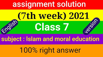 English Version Class 7 (7th week) lslam and moral education  2021 assignment Solution