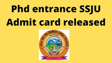 || Phd  ENTRANCE  || SSJU ||  ADMIT CARD RELAESED || R37