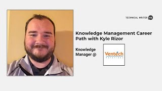What is the Knowledge Management Career Path with Kyle Rizor by Technical Writer HQ 711 views 1 year ago 31 minutes