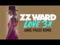 ZZ Ward - LOVE 3X (Jamie Prado Remix)