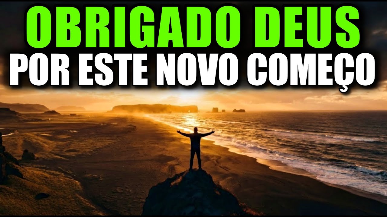 Oração Poderosa De Gratidão | Obrigado, Deus, Por Um Novo Começo
