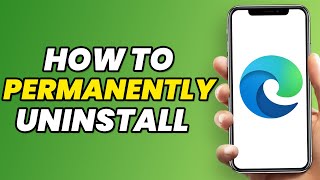 how to permanently uninstall microsoft edge on windows 11 or 10 in 2023 (best way)