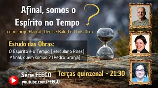 02) JORGE ELARRAT E CHRISTIANE DRUX - Afinal, somos o Espírito no tempo?