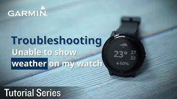 Tutorial - Troubleshooting: Unable to show weather on my watch