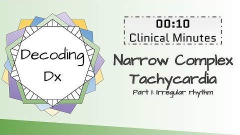 10 Clinical Minutes: Narrow Complex Tachycardia Part 1 - Irregular Rhythms