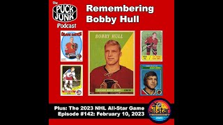 Puck Junk Podcast 142: Remembering Bobby Hull