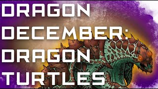 Dragon December: Dragon Turtles