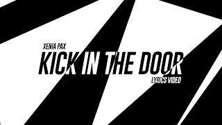 Xenia Pax - Kick In The Door (Lyrics Video)
