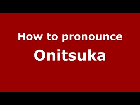How to pronounce Onitsuka (Spanish 