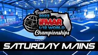 IFMAR 12TH SCALE WORLDS 2023  |SATURDAY MAINS | BEACHLINE RC RACEWAY