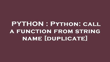 PYTHON : Python: call a function from string name