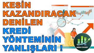 Kredi̇ Çeki̇p Yatirim Yapmak Kesi̇n Kazanç Sağlar Mi ? Kesin Kazanç Sanılan Yatırımların Yanlışları 