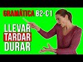 LLEVAR, TARDAR y DURAR (B2-C1) I Gramática española