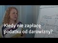 Kiedy nie zapłacę podatku od darowizny? Q&A