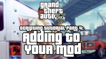 GTA V Scripting Tutorial (Part 4) - Adding to Your Mod