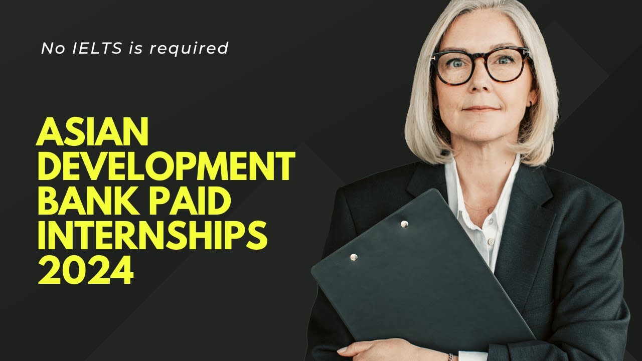 Asian Development Bank Paid Internships 2024 | No IELTS is required
