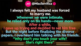 I always felt my husband was forced to marry me. Whenever we were intimate, he relied only on...