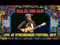 Dialog Dini Hari LIVE @ Synchronize Fest 2017