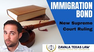 Immigration Bond - New Supreme Court Ruling (June 30, 2021) - Order of Removal = No Bond