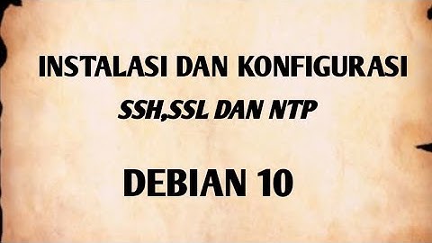 #2 Instalasi dan konfigurasi SSH,SSL dan NTP Pada Debian 10