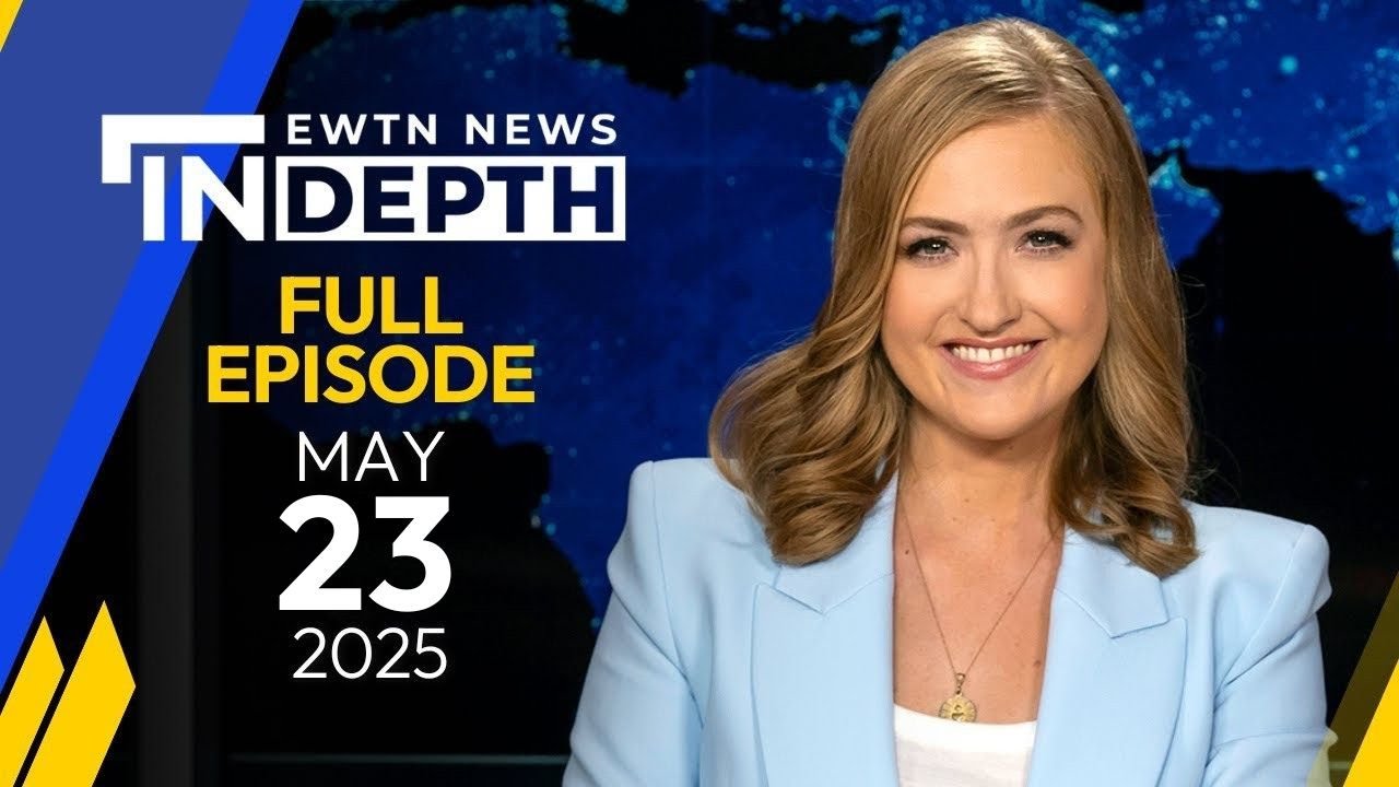EWTN News In Depth: Pope Leo XIV’s Second Week | May 23, 2025