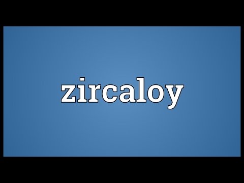 Vídeo: O que significa zircaloy?