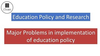 Major Problems in implementation of education policy (M.Ed. Sem IV)