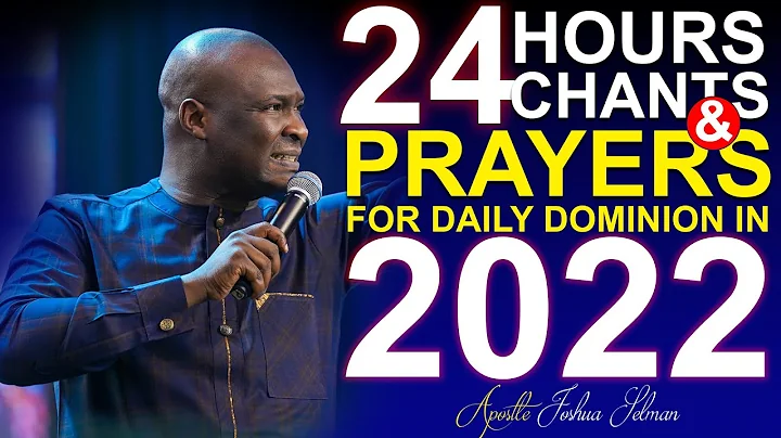 [NON-STOP] 24 HOURS OF VICTORIOUS PRAYERS IN 2022 - APOSTLE JOSHUA SELMAN | PROPHETIC CHANTS 2022